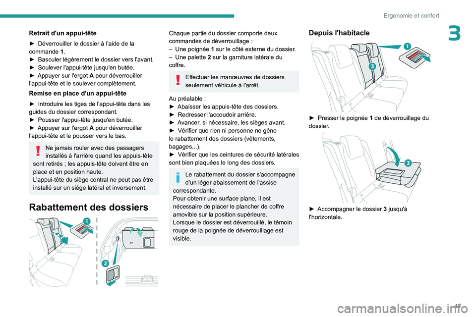 PEUGEOT 408 2023 Manuel du propriétaire (in French) 49
Ergonomie et confort
3Retrait d'un appui-tête
► Déverrouiller le dossier à l'aide de la
commande 1 .
►
Basculer légèrement le dossier vers l'avant.
►
Soulever l'ap PEUGEOT 408 2023 Manuel du propriétaire (in French) 49
Ergonomie et confort
3Retrait d'un appui-tête
► Déverrouiller le dossier à l'aide de la
commande 1 .
►
Basculer légèrement le dossier vers l'avant.
►
Soulever l'ap