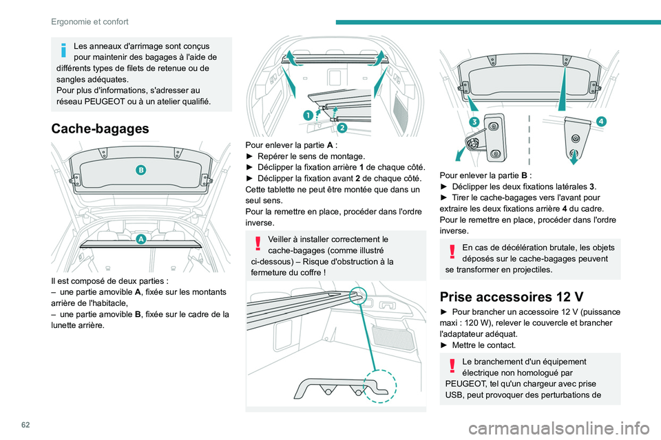 PEUGEOT 408 2023 Manuel du propriétaire (in French) 62
Ergonomie et confort
Les anneaux d'arrimage sont conçus
pour maintenir des bagages à l'aide de
différents types de filets de retenue ou de
sangles adéquates.
Pour plus d'informat PEUGEOT 408 2023 Manuel du propriétaire (in French) 62
Ergonomie et confort
Les anneaux d'arrimage sont conçus
pour maintenir des bagages à l'aide de
différents types de filets de retenue ou de
sangles adéquates.
Pour plus d'informat