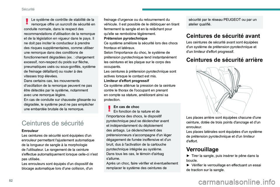 PEUGEOT 408 2023 Manuel du propriétaire (in French) 82
Sécurité
Le système de contrôle de stabilité de la
remorque offre un surcroît de sécurité en
conduite normale, dans le respect des
recommandations d'utilisation de la remorque
et de PEUGEOT 408 2023 Manuel du propriétaire (in French) 82
Sécurité
Le système de contrôle de stabilité de la
remorque offre un surcroît de sécurité en
conduite normale, dans le respect des
recommandations d'utilisation de la remorque
et de