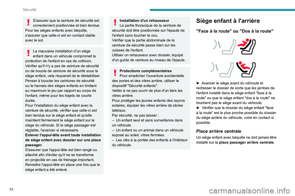 PEUGEOT 408 2023 Manuel du propriétaire (in French) 88
Sécurité
S'assurer que la ceinture de sécurité est
correctement positionnée et bien tendue.
Pour les sièges enfants avec béquille,
s'assurer que celle-ci est en contact stable
ave PEUGEOT 408 2023 Manuel du propriétaire (in French) 88
Sécurité
S'assurer que la ceinture de sécurité est
correctement positionnée et bien tendue.
Pour les sièges enfants avec béquille,
s'assurer que celle-ci est en contact stable
ave