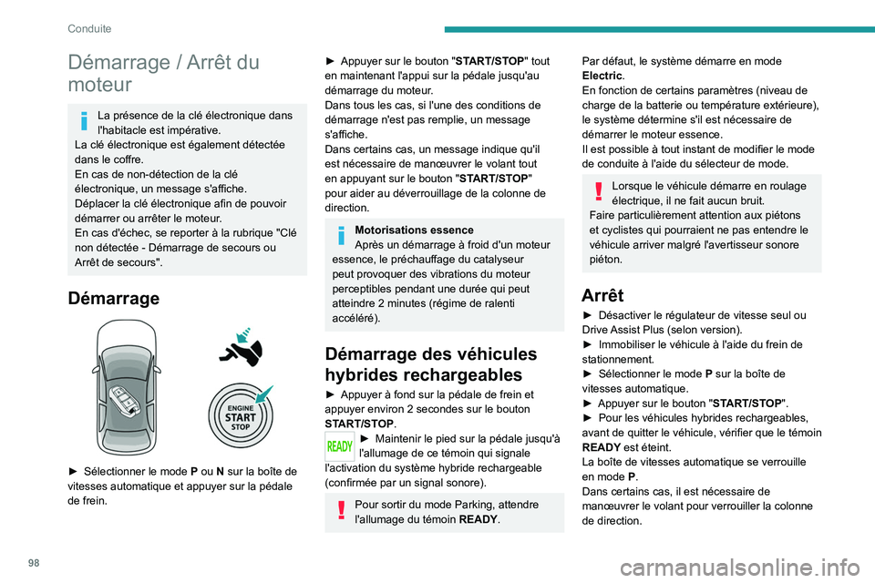 PEUGEOT 408 2023 Manuel du propriétaire (in French) 98
Conduite
Démarrage / Arrêt du
moteur
La présence de la clé électronique dans
l'habitacle est impérative.
La clé électronique est également détectée
dans le coffre.
En cas de non-d PEUGEOT 408 2023 Manuel du propriétaire (in French) 98
Conduite
Démarrage / Arrêt du
moteur
La présence de la clé électronique dans
l'habitacle est impérative.
La clé électronique est également détectée
dans le coffre.
En cas de non-d
