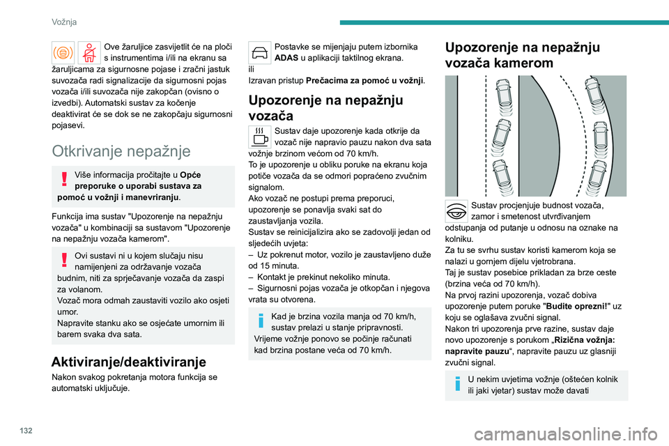 PEUGEOT 408 2023 Upute Za Rukovanje (in Croatian) 132
Vožnja
Ove žaruljice zasvijetlit će na ploči
s instrumentima i/ili na ekranu sa
žaruljicama za sigurnosne pojase i zračni jastuk
suvozača radi signalizacije da sigurnosni pojas
vozača PEUGEOT 408 2023 Upute Za Rukovanje (in Croatian) 132
Vožnja
Ove žaruljice zasvijetlit će na ploči
s instrumentima i/ili na ekranu sa
žaruljicama za sigurnosne pojase i zračni jastuk
suvozača radi signalizacije da sigurnosni pojas
vozača