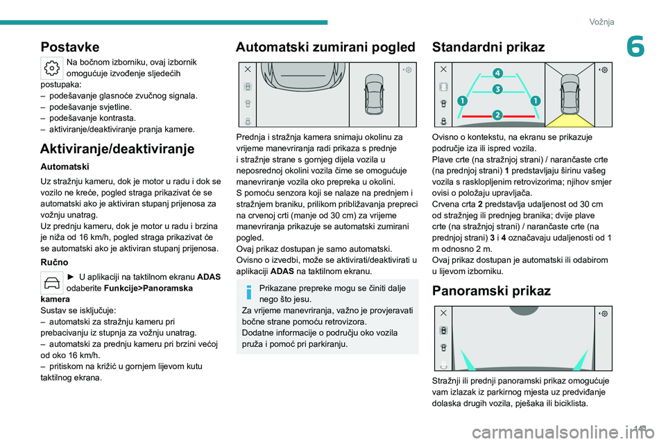 PEUGEOT 408 2023  Upute Za Rukovanje (in Croatian) 141
Vožnja
6Postavke
Na bočnom izborniku, ovaj izbornik 
omogućuje izvođenje sljedećih 
postupaka:
–
 
podešavanje glasnoće zvučnog signala.
–

 
podešavanje svjetline.
–

 
podešavanj