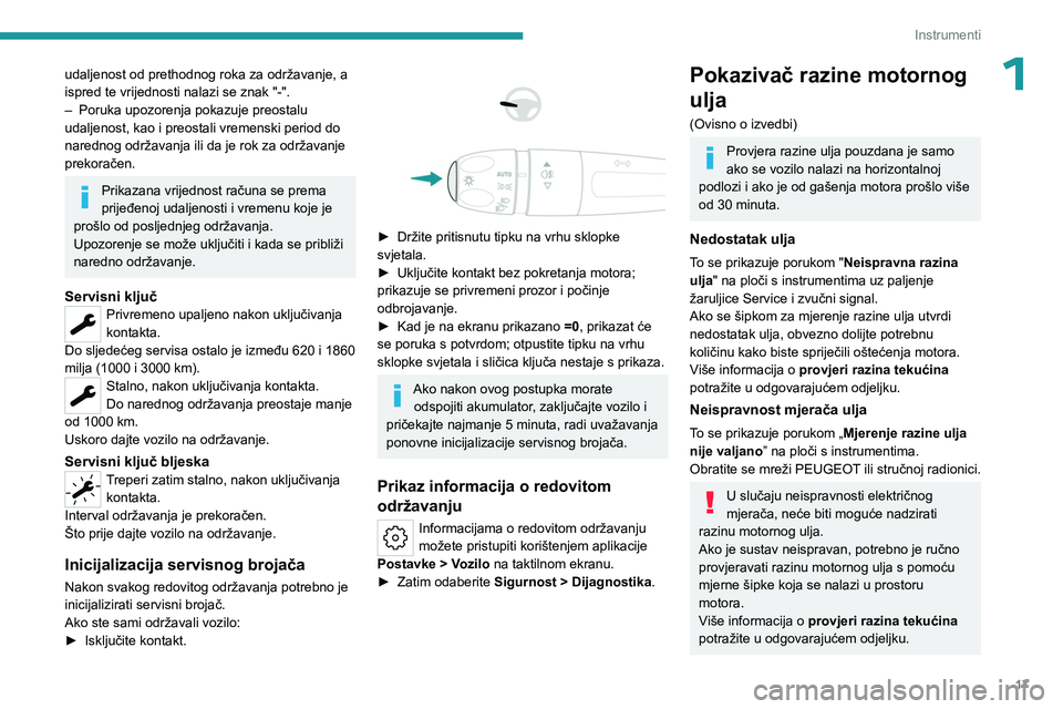 PEUGEOT 408 2023 Upute Za Rukovanje (in Croatian) 17
Instrumenti
1udaljenost od prethodnog roka za održavanje, a
ispred te vrijednosti nalazi se znak "-".
–
Poruka upozorenja pokazuje preostalu
udaljenost, kao i preostali vremenski peri PEUGEOT 408 2023 Upute Za Rukovanje (in Croatian) 17
Instrumenti
1udaljenost od prethodnog roka za održavanje, a
ispred te vrijednosti nalazi se znak "-".
–
Poruka upozorenja pokazuje preostalu
udaljenost, kao i preostali vremenski peri