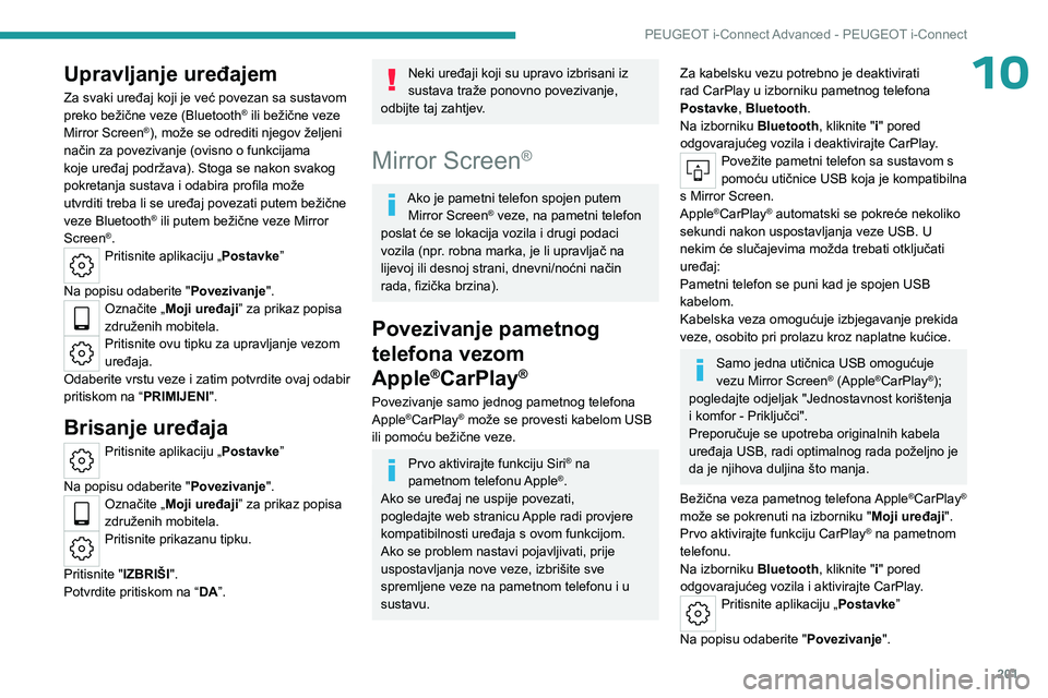 PEUGEOT 408 2023  Upute Za Rukovanje (in Croatian) 201
PEUGEOT i-Connect Advanced - PEUGEOT i-Connect
10Upravljanje uređajem
Za svaki uređaj koji je već povezan sa sustavom 
preko bežične veze (Bluetooth® ili bežične veze 
Mirror Screen®), mo