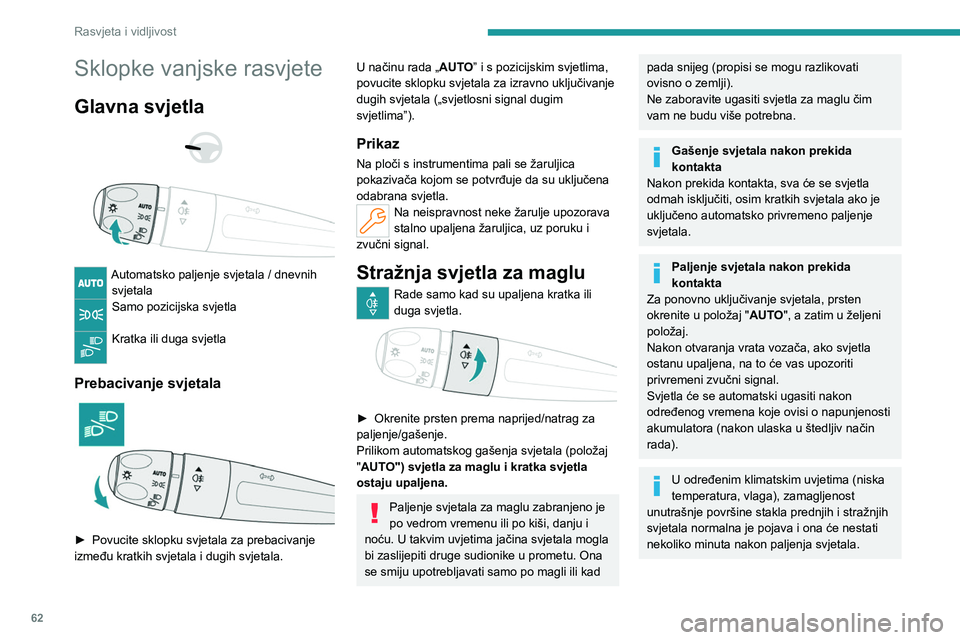 PEUGEOT 408 2023 Upute Za Rukovanje (in Croatian) 62
Rasvjeta i vidljivost
Sklopke vanjske rasvjete
Glavna svjetla
Automatsko paljenje svjetala / dnevnih svjetala
Samo pozicijska svjetla
Kratka ili duga svjetla
Prebacivanje svjetala
► PEUGEOT 408 2023 Upute Za Rukovanje (in Croatian) 62
Rasvjeta i vidljivost
Sklopke vanjske rasvjete
Glavna svjetla
Automatsko paljenje svjetala / dnevnih svjetala
Samo pozicijska svjetla
Kratka ili duga svjetla
Prebacivanje svjetala
►