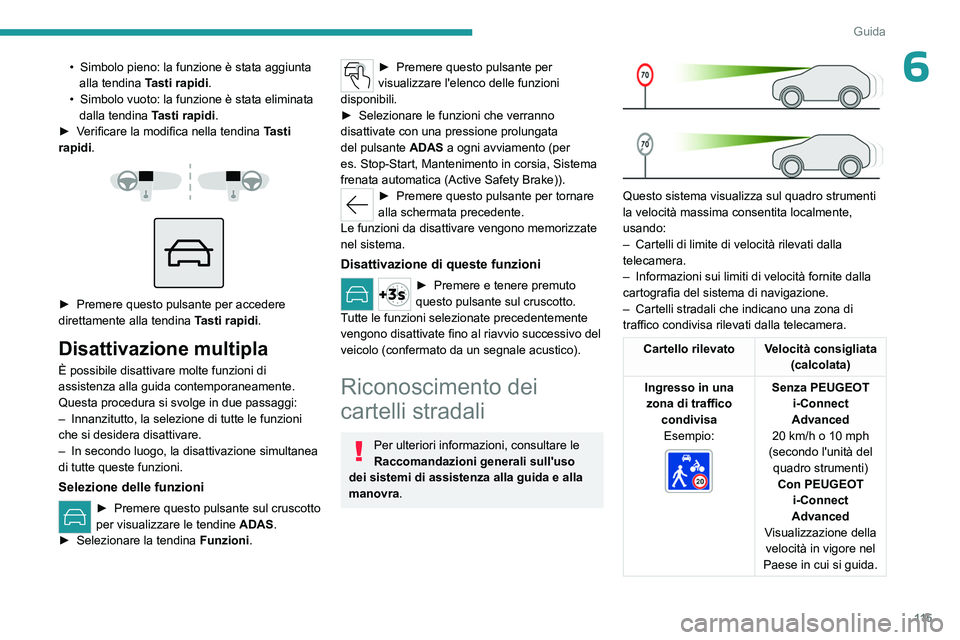 PEUGEOT 408 2023 Manuale duso (in Italian) 11 5
Guida
6• Simbolo pieno: la funzione è stata aggiunta
alla tendina T
asti rapidi.
•
Simbolo vuoto: la funzione è stata eliminata
dalla tendina T
asti rapidi.
►
V
erificare la mod PEUGEOT 408 2023 Manuale duso (in Italian) 11 5
Guida
6• Simbolo pieno: la funzione è stata aggiunta
alla tendina T
asti rapidi.
•
Simbolo vuoto: la funzione è stata eliminata
dalla tendina T
asti rapidi.
►
V
erificare la mod
