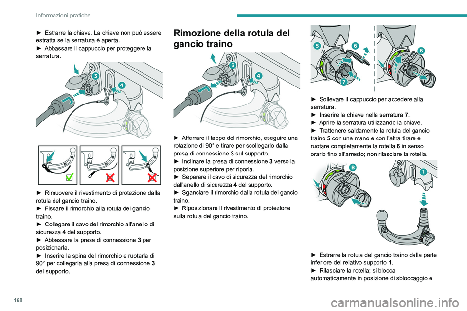 PEUGEOT 408 2023 Manuale duso (in Italian) 168
Informazioni pratiche
► Estrarre la chiave. La chiave non può essere
estratta se la serratura è aperta.
►
Abbassare il cappuccio per proteggere la
serratura.
► Rimuovere il rivesti PEUGEOT 408 2023 Manuale duso (in Italian) 168
Informazioni pratiche
► Estrarre la chiave. La chiave non può essere
estratta se la serratura è aperta.
►
Abbassare il cappuccio per proteggere la
serratura.
► Rimuovere il rivesti