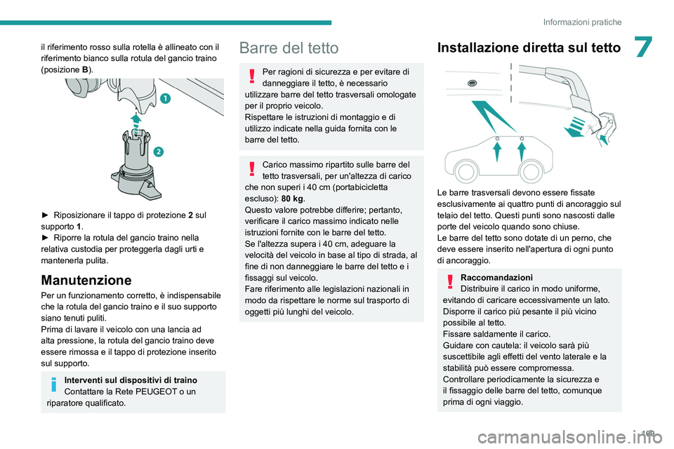 PEUGEOT 408 2023 Manuale duso (in Italian) 169
Informazioni pratiche
7il riferimento rosso sulla rotella è allineato con il
riferimento bianco sulla rotula del gancio traino
(posizione B).
â–º Riposizionare il tappo di protezione 2 su PEUGEOT 408 2023 Manuale duso (in Italian) 169
Informazioni pratiche
7il riferimento rosso sulla rotella è allineato con il
riferimento bianco sulla rotula del gancio traino
(posizione B).
â–º Riposizionare il tappo di protezione 2 su