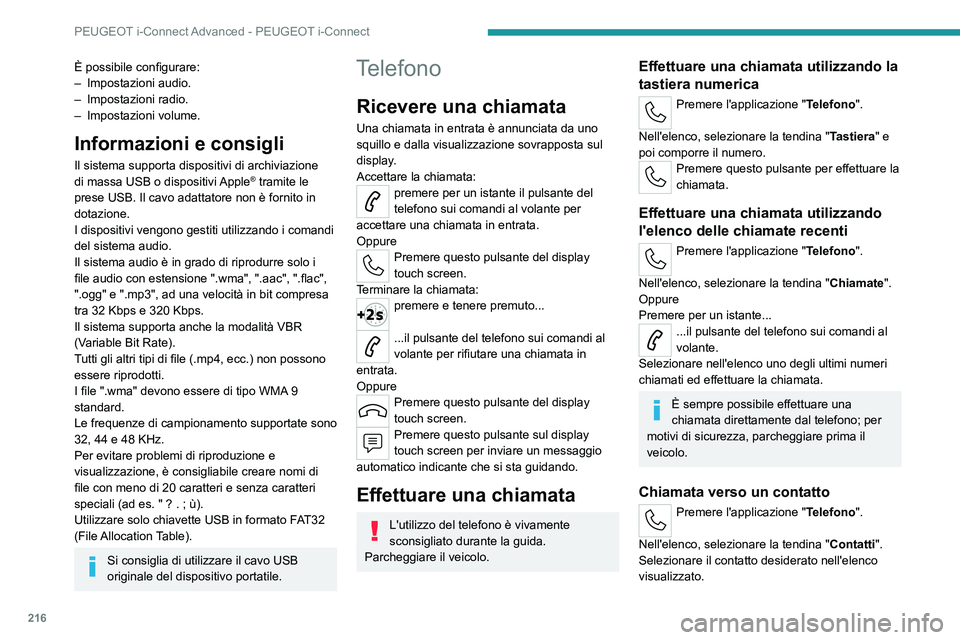 PEUGEOT 408 2023 Manuale duso (in Italian) 216
PEUGEOT i-Connect Advanced - PEUGEOT i-Connect
È possibile configurare:
– Impostazioni audio.
–
Impostazioni radio.
–
Impostazioni volume.
Informazioni e consigli
Il sistema supporta d PEUGEOT 408 2023 Manuale duso (in Italian) 216
PEUGEOT i-Connect Advanced - PEUGEOT i-Connect
È possibile configurare:
– Impostazioni audio.
–
Impostazioni radio.
–
Impostazioni volume.
Informazioni e consigli
Il sistema supporta d