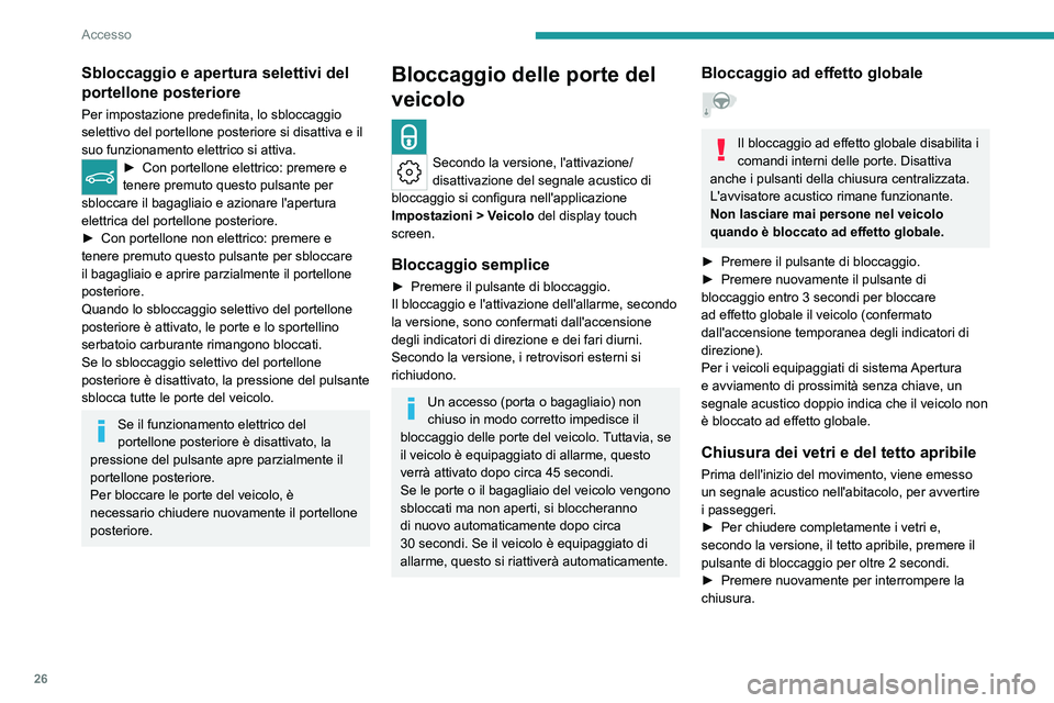 PEUGEOT 408 2023 Manuale duso (in Italian) 26
Accesso
Sbloccaggio e apertura selettivi del
portellone posteriore
Per impostazione predefinita, lo sbloccaggio
selettivo del portellone posteriore si disattiva e il
suo funzionamento elettrico PEUGEOT 408 2023 Manuale duso (in Italian) 26
Accesso
Sbloccaggio e apertura selettivi del
portellone posteriore
Per impostazione predefinita, lo sbloccaggio
selettivo del portellone posteriore si disattiva e il
suo funzionamento elettrico