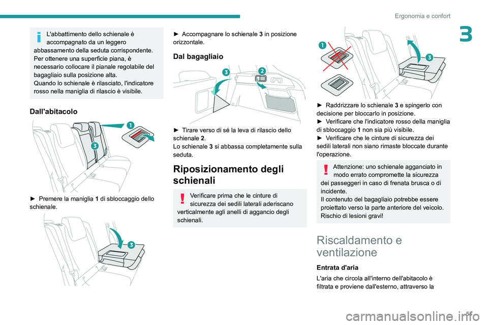 PEUGEOT 408 2023 Manuale duso (in Italian) 51
Ergonomia e confort
3L'abbattimento dello schienale è
accompagnato da un leggero
abbassamento della seduta corrispondente.
Per ottenere una superficie piana, è
necessario collocare il pian PEUGEOT 408 2023 Manuale duso (in Italian) 51
Ergonomia e confort
3L'abbattimento dello schienale è
accompagnato da un leggero
abbassamento della seduta corrispondente.
Per ottenere una superficie piana, è
necessario collocare il pian
