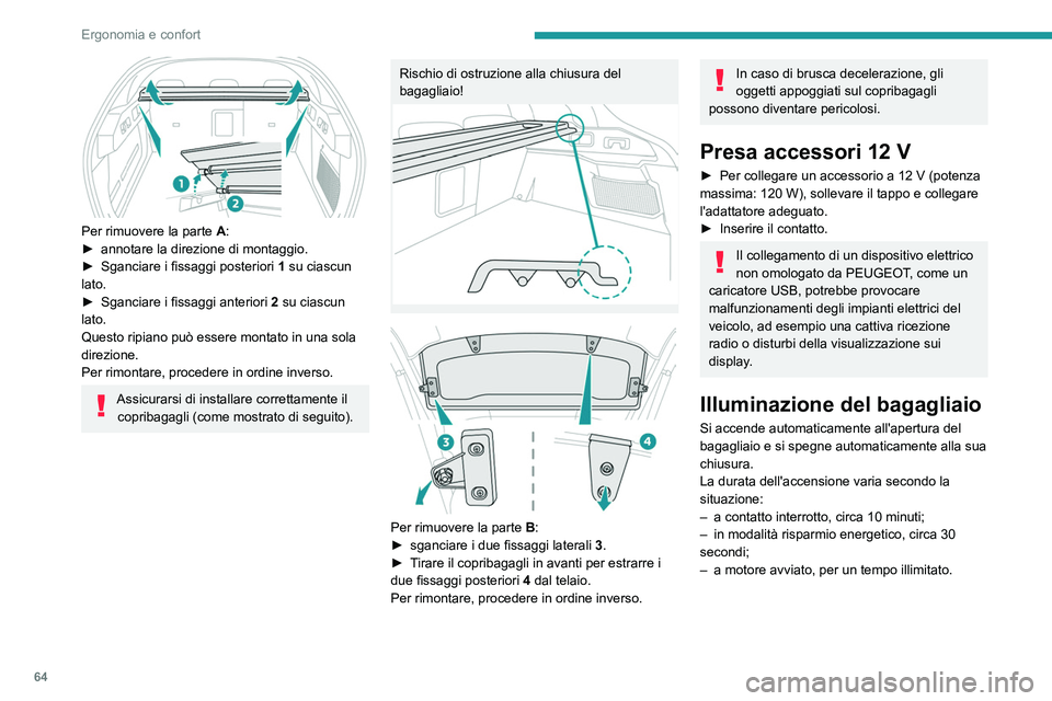 PEUGEOT 408 2023 Manuale duso (in Italian) 64
Ergonomia e confort
Per rimuovere la parte A:
► annotare la direzione di montaggio.
►
Sganciare i fissaggi posteriori 1
su ciascun
lato.
►
Sganciare i fissaggi anteriori 2
su ci PEUGEOT 408 2023 Manuale duso (in Italian) 64
Ergonomia e confort
Per rimuovere la parte A:
► annotare la direzione di montaggio.
►
Sganciare i fissaggi posteriori 1
su ciascun
lato.
►
Sganciare i fissaggi anteriori 2
su ci