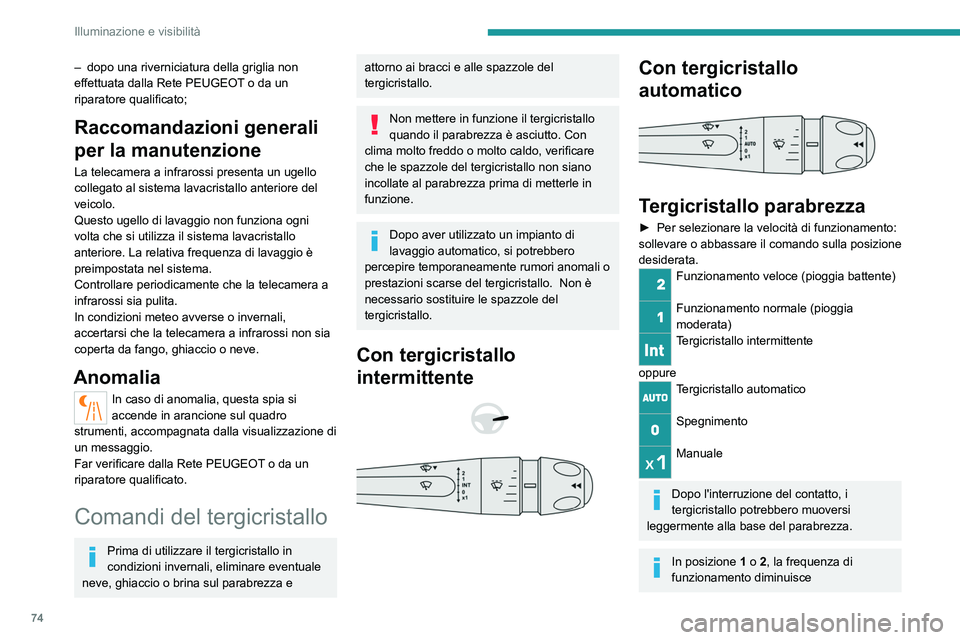 PEUGEOT 408 2023 Manuale duso (in Italian) 74
Illuminazione e visibilità
– dopo una riverniciatura della griglia non
effettuata dalla Rete PEUGEOT o da un
riparatore qualificato;
Raccomandazioni generali
per la manutenzione
La telecamer PEUGEOT 408 2023 Manuale duso (in Italian) 74
Illuminazione e visibilità
– dopo una riverniciatura della griglia non
effettuata dalla Rete PEUGEOT o da un
riparatore qualificato;
Raccomandazioni generali
per la manutenzione
La telecamer