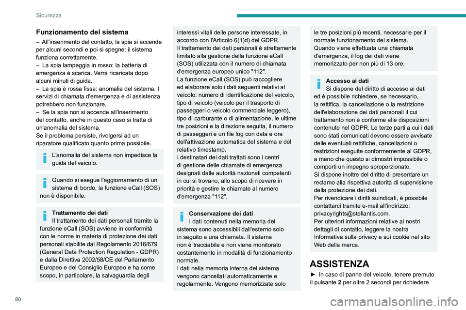 PEUGEOT 408 2023 Manuale duso (in Italian) 80
Sicurezza
Funzionamento del sistema
– All'inserimento del contatto, la spia si accende
per alcuni secondi e poi si spegne: il sistema
funziona correttamente.
–
La spia lampeggia in ross PEUGEOT 408 2023 Manuale duso (in Italian) 80
Sicurezza
Funzionamento del sistema
– All'inserimento del contatto, la spia si accende
per alcuni secondi e poi si spegne: il sistema
funziona correttamente.
–
La spia lampeggia in ross