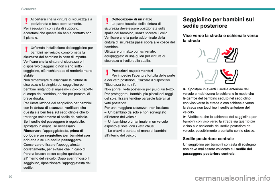 PEUGEOT 408 2023 Manuale duso (in Italian) 90
Sicurezza
Accertarsi che la cintura di sicurezza sia posizionata e tesa correttamente.
Per i seggiolini con asta di supporto,
accertarsi che questa sia ben a contatto con
il pianale.
Un'errat PEUGEOT 408 2023 Manuale duso (in Italian) 90
Sicurezza
Accertarsi che la cintura di sicurezza sia posizionata e tesa correttamente.
Per i seggiolini con asta di supporto,
accertarsi che questa sia ben a contatto con
il pianale.
Un'errat