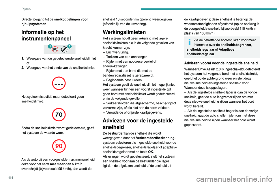 PEUGEOT 408 2023 Instructieboekje (in Dutch) 11 4
Rijden
Directe toegang tot de snelkoppelingen voor
rijhulpsystemen.
Informatie op het
instrumentenpaneel
1.Weergave van de gedetecteerde snelheidslimiet
of
2. Weergave van het einde van de PEUGEOT 408 2023 Instructieboekje (in Dutch) 11 4
Rijden
Directe toegang tot de snelkoppelingen voor
rijhulpsystemen.
Informatie op het
instrumentenpaneel
1.Weergave van de gedetecteerde snelheidslimiet
of
2. Weergave van het einde van de