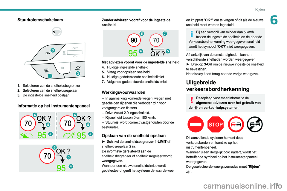 PEUGEOT 408 2023 Instructieboekje (in Dutch) 11 5
Rijden
6Stuurkolomschakelaars
1. Selecteren van de snelheidsbegrenzer
2. Selecteren van de snelheidsregelaar
3. De ingestelde snelheid opslaan
Informatie op het instrumentenpaneel
Z PEUGEOT 408 2023 Instructieboekje (in Dutch) 11 5
Rijden
6Stuurkolomschakelaars
1. Selecteren van de snelheidsbegrenzer
2. Selecteren van de snelheidsregelaar
3. De ingestelde snelheid opslaan
Informatie op het instrumentenpaneel
Z