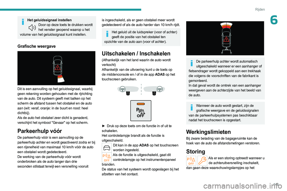 PEUGEOT 408 2023 Instructieboekje (in Dutch) 143
Rijden
6Het geluidssignaal instellenDoor op deze toets te drukken wordt het venster geopend waarop u het
volume van het geluidssignaal kunt instellen.
Grafische weergave
Dit is een aanvulling PEUGEOT 408 2023 Instructieboekje (in Dutch) 143
Rijden
6Het geluidssignaal instellenDoor op deze toets te drukken wordt het venster geopend waarop u het
volume van het geluidssignaal kunt instellen.
Grafische weergave
Dit is een aanvulling