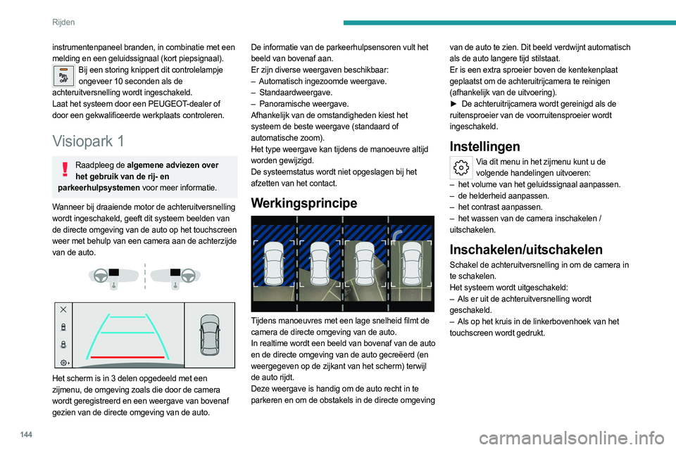 PEUGEOT 408 2023 Instructieboekje (in Dutch) 144
Rijden
instrumentenpaneel branden, in combinatie met een
melding en een geluidssignaal (kort piepsignaal).
Bij een storing knippert dit controlelampje ongeveer 10 seconden als de
achteruitversne PEUGEOT 408 2023 Instructieboekje (in Dutch) 144
Rijden
instrumentenpaneel branden, in combinatie met een
melding en een geluidssignaal (kort piepsignaal).
Bij een storing knippert dit controlelampje ongeveer 10 seconden als de
achteruitversne