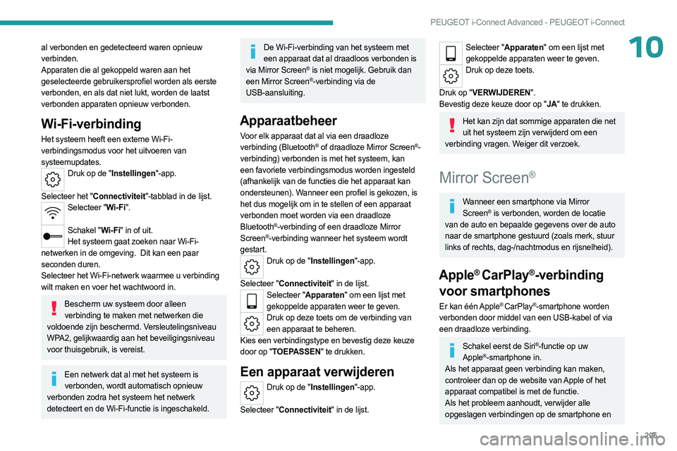 PEUGEOT 408 2023 Instructieboekje (in Dutch) 205
PEUGEOT i-Connect Advanced - PEUGEOT i-Connect
10al verbonden en gedetecteerd waren opnieuw
verbinden.
Apparaten die al gekoppeld waren aan het
geselecteerde gebruikersprofiel worden als eerste PEUGEOT 408 2023 Instructieboekje (in Dutch) 205
PEUGEOT i-Connect Advanced - PEUGEOT i-Connect
10al verbonden en gedetecteerd waren opnieuw
verbinden.
Apparaten die al gekoppeld waren aan het
geselecteerde gebruikersprofiel worden als eerste