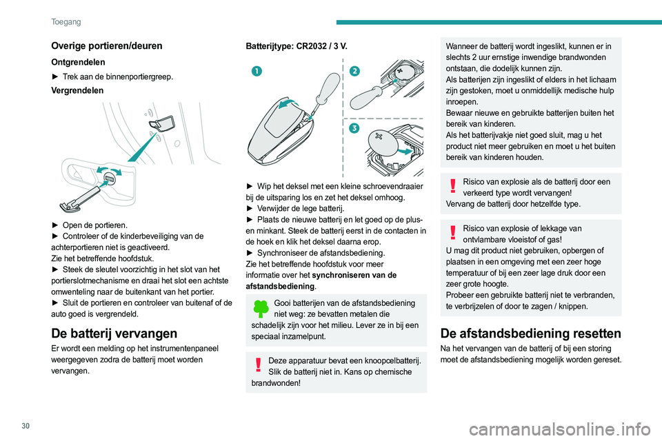 PEUGEOT 408 2023  Instructieboekje (in Dutch) 30
Toegang 
Overige portieren/deuren
Ontgrendelen
► Trek aan de binnenportiergreep.
Vergrendelen 
 
► Open de portieren.
►  Controleer of de kinderbeveiliging van de  
achterportieren niet is ge