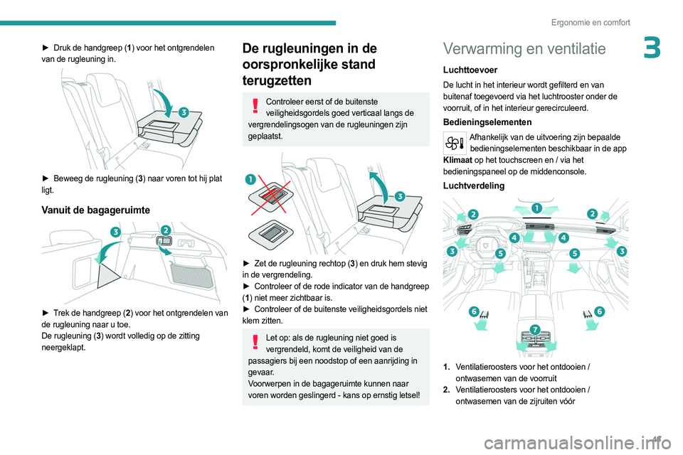 PEUGEOT 408 2023 Instructieboekje (in Dutch) 49
Ergonomie en comfort
3► Druk de handgreep (1) voor het ontgrendelen
van de rugleuning in.
► Beweeg de rugleuning ( 3) naar voren tot hij plat
ligt.
Vanuit de bagageruimte
► Trek de h PEUGEOT 408 2023 Instructieboekje (in Dutch) 49
Ergonomie en comfort
3► Druk de handgreep (1) voor het ontgrendelen
van de rugleuning in.
► Beweeg de rugleuning ( 3) naar voren tot hij plat
ligt.
Vanuit de bagageruimte
► Trek de h
