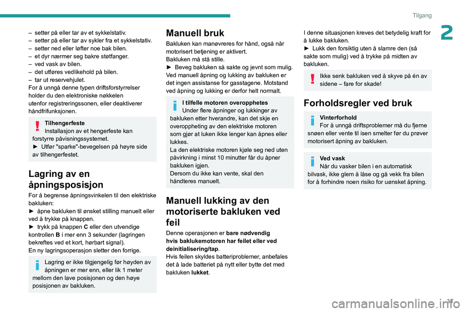 PEUGEOT 408 2023 Instruksjoner for bruk (in Norwegian) 33
Tilgang
2– setter på eller tar av et sykkelstativ.
– setter på eller tar av sykler fra et sykkelstativ .
–
setter ned eller løfter noe bak bilen.
–
et dyr nærmer seg bakre støtfa PEUGEOT 408 2023 Instruksjoner for bruk (in Norwegian) 33
Tilgang
2– setter på eller tar av et sykkelstativ.
– setter på eller tar av sykler fra et sykkelstativ .
–
setter ned eller løfter noe bak bilen.
–
et dyr nærmer seg bakre støtfa