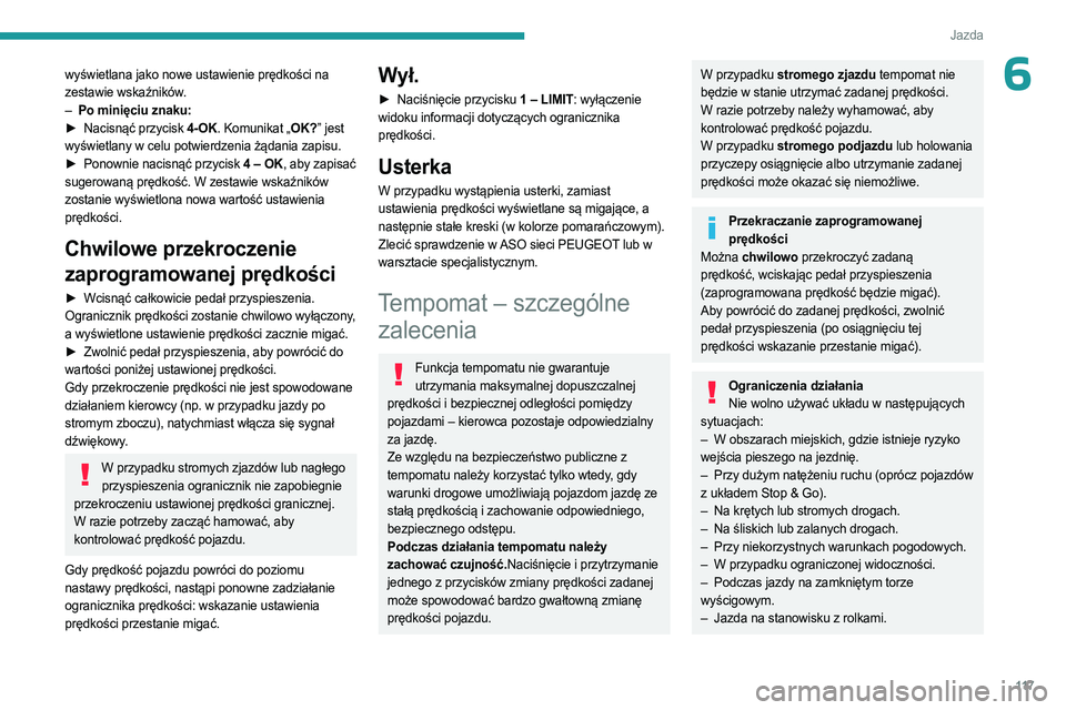 PEUGEOT 408 2023 Instrukcja obsługi (in Polish) 11 7
Jazda
6wyświetlana jako nowe ustawienie prędkości na
zestawie wskaźników.
–
Po minięciu znaku:
►
Nacisnąć przycisk
4 ‑ OK. Komunikat „OK?” jest
wyświetlany w celu potwi PEUGEOT 408 2023 Instrukcja obsługi (in Polish) 11 7
Jazda
6wyświetlana jako nowe ustawienie prędkości na
zestawie wskaźników.
–
Po minięciu znaku:
►
Nacisnąć przycisk
4 ‑ OK. Komunikat „OK?” jest
wyświetlany w celu potwi