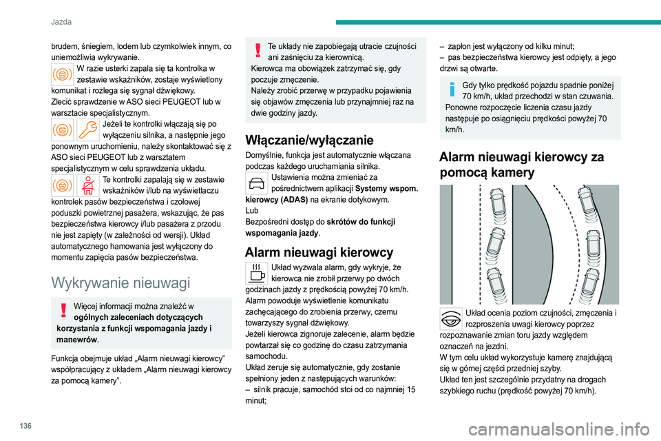 PEUGEOT 408 2023 Instrukcja obsługi (in Polish) 136
Jazda
brudem, śniegiem, lodem lub czymkolwiek innym, co
uniemożliwia wykrywanie.
W razie usterki zapala się ta kontrolka w zestawie wskaźników, zostaje wyświetlony
komunikat i rozlega się PEUGEOT 408 2023 Instrukcja obsługi (in Polish) 136
Jazda
brudem, śniegiem, lodem lub czymkolwiek innym, co
uniemożliwia wykrywanie.
W razie usterki zapala się ta kontrolka w zestawie wskaźników, zostaje wyświetlony
komunikat i rozlega się