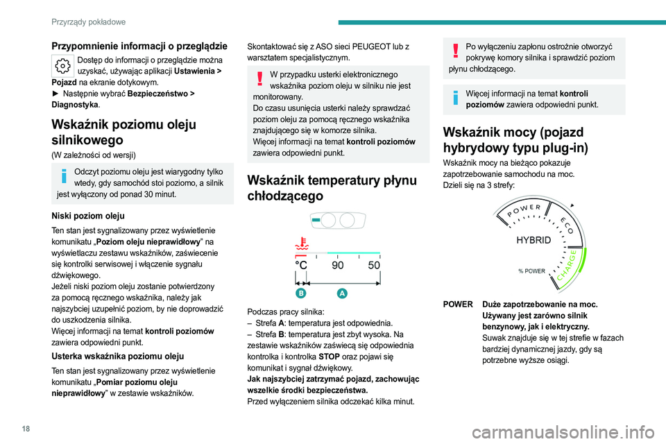 PEUGEOT 408 2023 Instrukcja obsługi (in Polish) 18
Przyrządy pokładowe
Przypomnienie informacji o przeglądzie
Dostęp do informacji o przeglądzie można uzyskać, używając aplikacji Ustawienia >
Pojazd na ekranie dotykowym.
►
Następni PEUGEOT 408 2023 Instrukcja obsługi (in Polish) 18
Przyrządy pokładowe
Przypomnienie informacji o przeglądzie
Dostęp do informacji o przeglądzie można uzyskać, używając aplikacji Ustawienia >
Pojazd na ekranie dotykowym.
►
Następni
