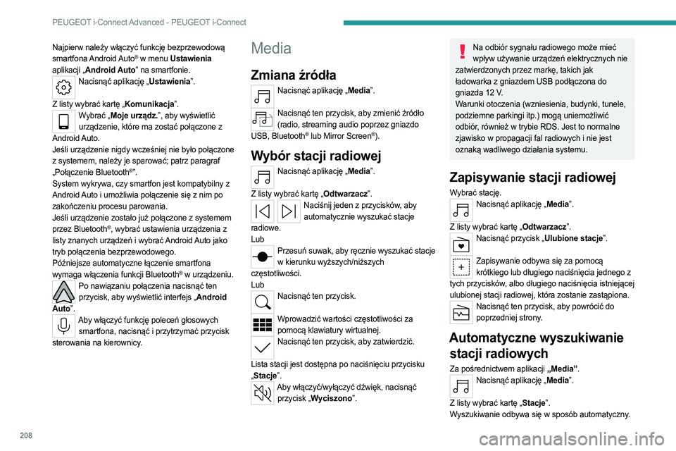 PEUGEOT 408 2023 Instrukcja obsługi (in Polish) 208
PEUGEOT i-Connect Advanced - PEUGEOT i-Connect
Najpierw należy włączyć funkcję bezprzewodową
smartfona Android Auto® w menu Ustawienia
aplikacji „Android Auto” na smartfonie.
Nacisną PEUGEOT 408 2023 Instrukcja obsługi (in Polish) 208
PEUGEOT i-Connect Advanced - PEUGEOT i-Connect
Najpierw należy włączyć funkcję bezprzewodową
smartfona Android Auto® w menu Ustawienia
aplikacji „Android Auto” na smartfonie.
Nacisną