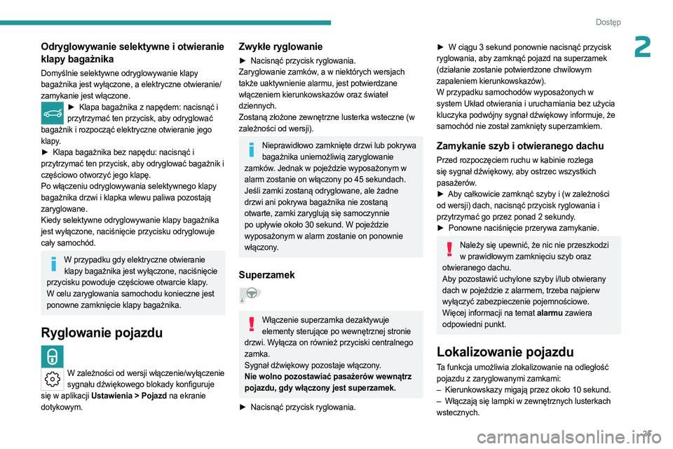 PEUGEOT 408 2023 Instrukcja obsługi (in Polish) 25
Dostęp
2Odryglowywanie selektywne i otwieranie
klapy bagażnika
Domyślnie selektywne odryglowywanie klapy
bagażnika jest wyłączone, a elektryczne otwieranie/
zamykanie jest włączone.
► PEUGEOT 408 2023 Instrukcja obsługi (in Polish) 25
Dostęp
2Odryglowywanie selektywne i otwieranie
klapy bagażnika
Domyślnie selektywne odryglowywanie klapy
bagażnika jest wyłączone, a elektryczne otwieranie/
zamykanie jest włączone.
►