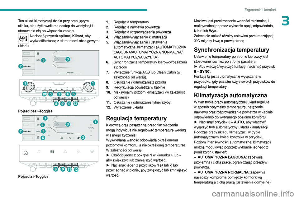 PEUGEOT 408 2023 Instrukcja obsługi (in Polish) 51
Ergonomia i komfort
3Ten układ klimatyzacji działa przy pracującym
silniku, ale użytkownik ma dostęp do wentylacji i
sterowania nią po włączeniu zapłonu.
Nacisnąć przycisk aplikacji Kl PEUGEOT 408 2023 Instrukcja obsługi (in Polish) 51
Ergonomia i komfort
3Ten układ klimatyzacji działa przy pracującym
silniku, ale użytkownik ma dostęp do wentylacji i
sterowania nią po włączeniu zapłonu.
Nacisnąć przycisk aplikacji Kl