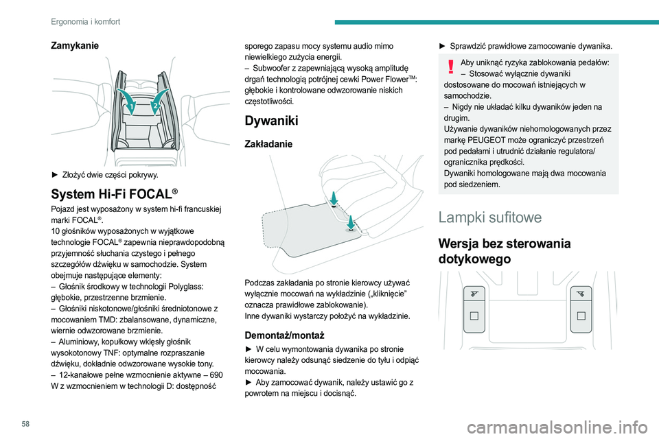 PEUGEOT 408 2023 Instrukcja obsługi (in Polish) 58
Ergonomia i komfort
Zamykanie
► Złożyć dwie części pokrywy.
System Hi-Fi FOCAL®
Pojazd jest wyposażony w system hi-fi francuskiej
marki FOCAL®.
10 głośników wyposażonych w wyjątk PEUGEOT 408 2023 Instrukcja obsługi (in Polish) 58
Ergonomia i komfort
Zamykanie
► Złożyć dwie części pokrywy.
System Hi-Fi FOCAL®
Pojazd jest wyposażony w system hi-fi francuskiej
marki FOCAL®.
10 głośników wyposażonych w wyjątk