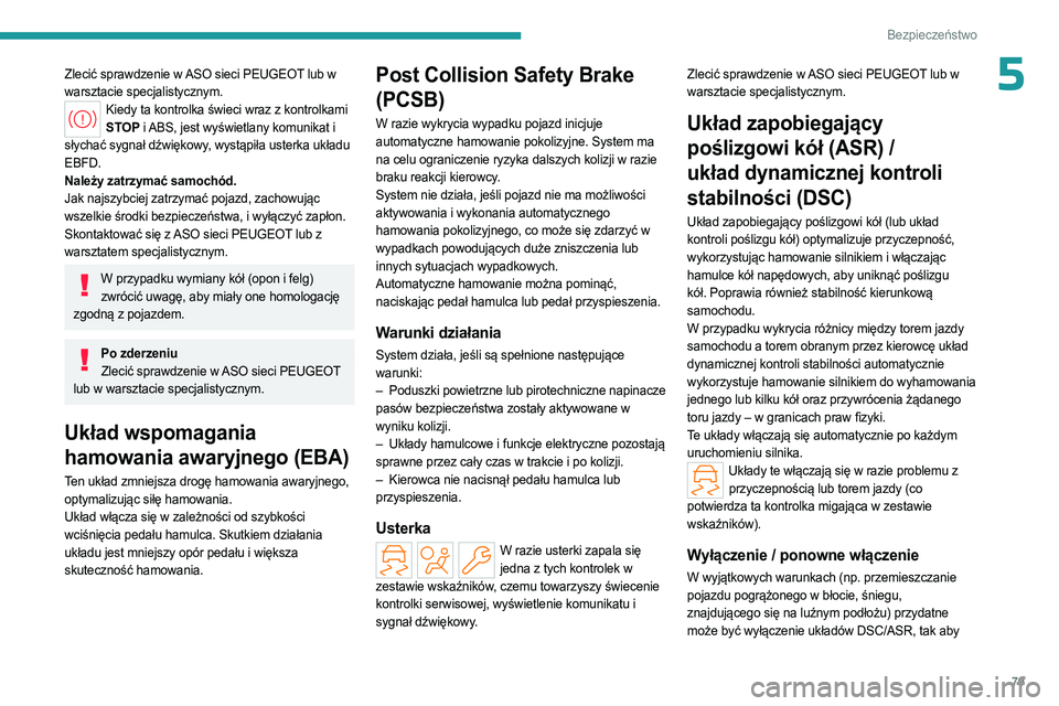PEUGEOT 408 2023 Instrukcja obsługi (in Polish) 79
Bezpieczeństwo
5Zlecić sprawdzenie w ASO sieci PEUGEOT lub w
warsztacie specjalistycznym.
Kiedy ta kontrolka świeci wraz z kontrolkami STOP i ABS, jest wyświetlany komunikat i
słychać sygna PEUGEOT 408 2023 Instrukcja obsługi (in Polish) 79
Bezpieczeństwo
5Zlecić sprawdzenie w ASO sieci PEUGEOT lub w
warsztacie specjalistycznym.
Kiedy ta kontrolka świeci wraz z kontrolkami STOP i ABS, jest wyświetlany komunikat i
słychać sygna
