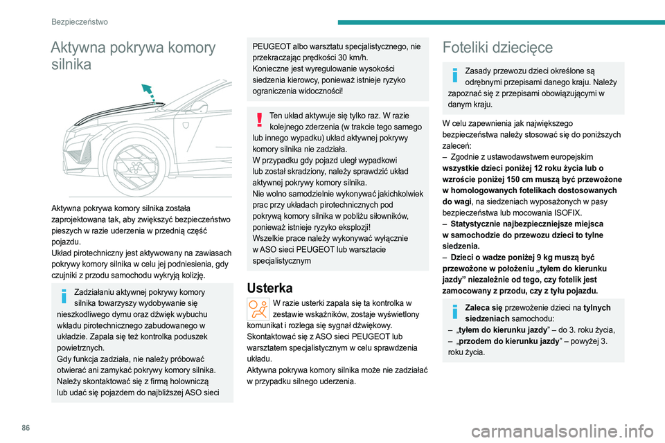PEUGEOT 408 2023 Instrukcja obsługi (in Polish) 86
Bezpieczeństwo
Aktywna pokrywa komory silnika
Aktywna pokrywa komory silnika została
zaprojektowana tak, aby zwiększyć bezpieczeństwo
pieszych w razie uderzenia w przednią część
poj PEUGEOT 408 2023 Instrukcja obsługi (in Polish) 86
Bezpieczeństwo
Aktywna pokrywa komory silnika
Aktywna pokrywa komory silnika została
zaprojektowana tak, aby zwiększyć bezpieczeństwo
pieszych w razie uderzenia w przednią część
poj