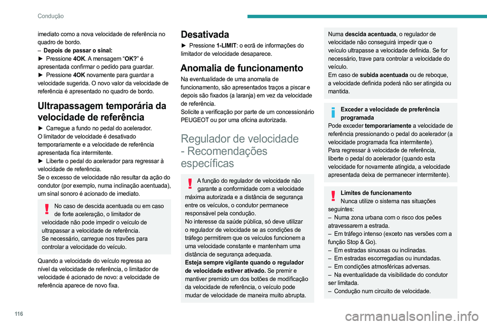 PEUGEOT 408 2023 Manual de utilização (in Portuguese) 11 6
Condução
imediato como a nova velocidade de referência no
quadro de bordo.
–
Depois de passar o sinal:
►
Pressione
4OK. A mensagem “OK?” é
apresentada confirmar o pedido para PEUGEOT 408 2023 Manual de utilização (in Portuguese) 11 6
Condução
imediato como a nova velocidade de referência no
quadro de bordo.
–
Depois de passar o sinal:
►
Pressione
4OK. A mensagem “OK?” é
apresentada confirmar o pedido para