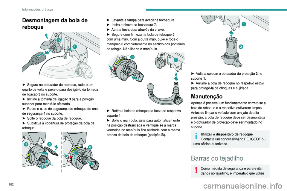 PEUGEOT 408 2023 Manual de utilização (in Portuguese) 162
Informações práticas
Desmontagem da bola de
reboque
► Segure no obturador de reboque, rode-o um
quarto de volta e puxe-o para desligá-lo da tomada
de ligação 3 no suporte.
►
In PEUGEOT 408 2023 Manual de utilização (in Portuguese) 162
Informações práticas
Desmontagem da bola de
reboque
► Segure no obturador de reboque, rode-o um
quarto de volta e puxe-o para desligá-lo da tomada
de ligação 3 no suporte.
►
In