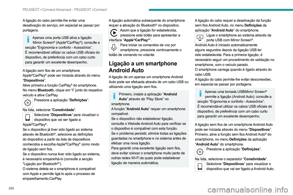 PEUGEOT 408 2023 Manual de utilização (in Portuguese) 206
PEUGEOT i-Connect Advanced - PEUGEOT i-Connect
A ligação do cabo permite-lhe evitar uma
desativação do serviço, em especial se passar por
portagens.
Apenas uma porta USB ativa a ligação M PEUGEOT 408 2023 Manual de utilização (in Portuguese) 206
PEUGEOT i-Connect Advanced - PEUGEOT i-Connect
A ligação do cabo permite-lhe evitar uma
desativação do serviço, em especial se passar por
portagens.
Apenas uma porta USB ativa a ligação M