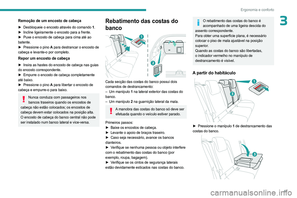 PEUGEOT 408 2023 Manual de utilização (in Portuguese) 47
Ergonomia e conforto
3Remoção de um encosto de cabeça
► Desbloqueie o encosto através do comando 1.
► Incline ligeiramente o encosto para a frente.
►
Puxe o encosto de cabeça para cim PEUGEOT 408 2023 Manual de utilização (in Portuguese) 47
Ergonomia e conforto
3Remoção de um encosto de cabeça
► Desbloqueie o encosto através do comando 1.
► Incline ligeiramente o encosto para a frente.
►
Puxe o encosto de cabeça para cim