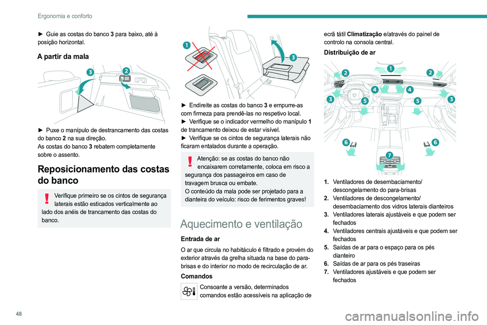 PEUGEOT 408 2023 Manual de utilização (in Portuguese) 48
Ergonomia e conforto
► Guie as costas do banco 3 para baixo, até à
posição horizontal.
A partir da mala
► Puxe o manípulo de destrancamento das costas
do banco 2 na sua direção.
PEUGEOT 408 2023 Manual de utilização (in Portuguese) 48
Ergonomia e conforto
► Guie as costas do banco 3 para baixo, até à
posição horizontal.
A partir da mala
► Puxe o manípulo de destrancamento das costas
do banco 2 na sua direção.