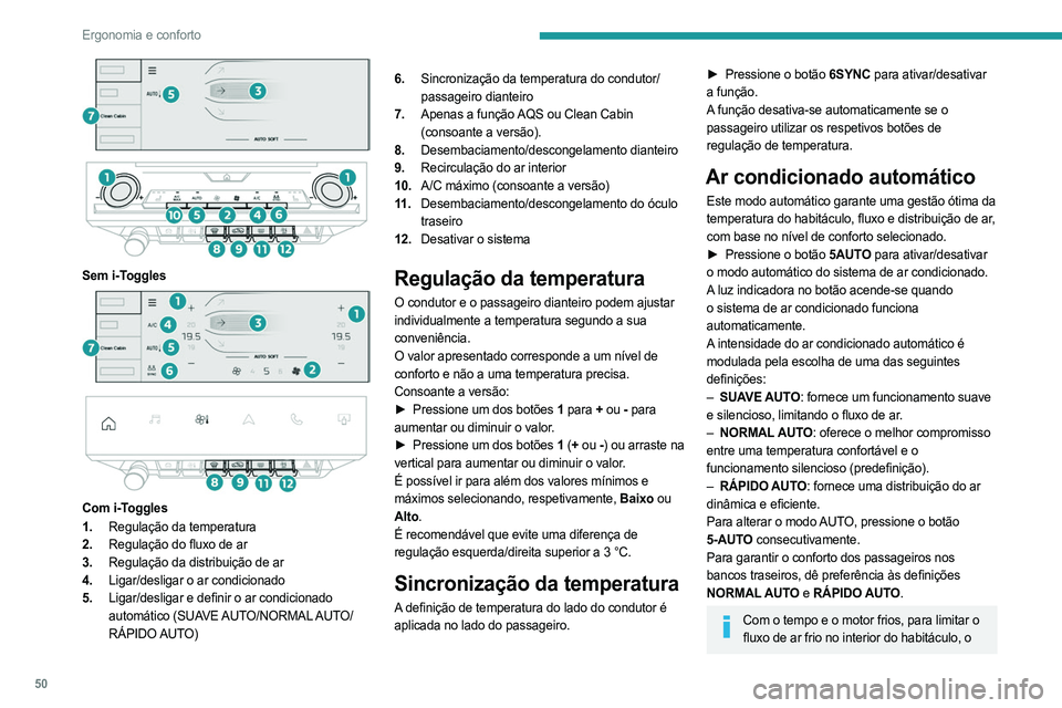 PEUGEOT 408 2023 Manual de utilização (in Portuguese) 50
Ergonomia e conforto
Sem i-Toggles
Com i-Toggles
1. Regulação da temperatura
2. Regulação do fluxo de ar
3. Regulação da distribuição de ar
4. Ligar/desligar o ar condicionado
PEUGEOT 408 2023 Manual de utilização (in Portuguese) 50
Ergonomia e conforto
Sem i-Toggles
Com i-Toggles
1. Regulação da temperatura
2. Regulação do fluxo de ar
3. Regulação da distribuição de ar
4. Ligar/desligar o ar condicionado