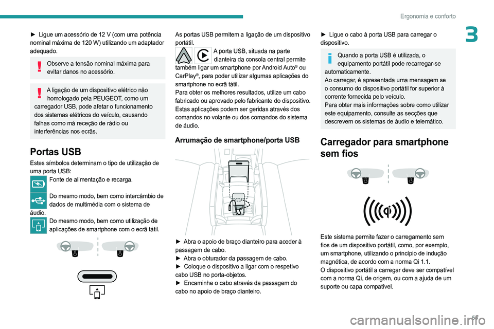PEUGEOT 408 2023 Manual de utilização (in Portuguese) 55
Ergonomia e conforto
3► Ligue um acessório de 12 V (com uma potência
nominal máxima de 120 W) utilizando um adaptador
adequado.
Observe a tensão nominal máxima para evitar danos no acess PEUGEOT 408 2023 Manual de utilização (in Portuguese) 55
Ergonomia e conforto
3► Ligue um acessório de 12 V (com uma potência
nominal máxima de 120 W) utilizando um adaptador
adequado.
Observe a tensão nominal máxima para evitar danos no acess