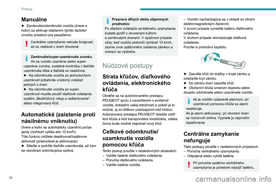 PEUGEOT 408 2023 Návod na použitie (in Slovakian) 30
Prístup
Manuálne
► Zamknutie/odomknutie vozidla (dvere a
kufor) sa aktivuje stlačením týchto tlačidiel
zvnútra priestoru pre pasažierov
.
Centrálne uzamykanie nebude fungovať,
ak s PEUGEOT 408 2023 Návod na použitie (in Slovakian) 30
Prístup
Manuálne
► Zamknutie/odomknutie vozidla (dvere a
kufor) sa aktivuje stlačením týchto tlačidiel
zvnútra priestoru pre pasažierov
.
Centrálne uzamykanie nebude fungovať,
ak s