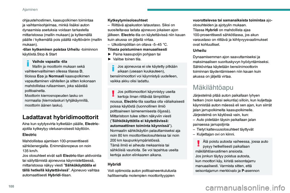 PEUGEOT 408 2023 Omistajan Käsikirja (in Finnish) 100
Ajaminen
ohjaustehostimen, kaasupolkimen toimintaa
ja vaihtamisohjelmaa, minkä lisäksi auton
dynaamisia asetuksia voidaan tarkastella
mittaristossa (mallin mukaan) ja kytkemällä
päälle / PEUGEOT 408 2023 Omistajan Käsikirja (in Finnish) 100
Ajaminen
ohjaustehostimen, kaasupolkimen toimintaa
ja vaihtamisohjelmaa, minkä lisäksi auton
dynaamisia asetuksia voidaan tarkastella
mittaristossa (mallin mukaan) ja kytkemällä
päälle /