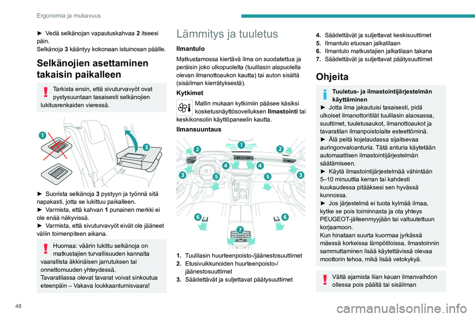 PEUGEOT 408 2023 Omistajan Käsikirja (in Finnish) 48
Ergonomia ja mukavuus
► Vedä selkänojan vapautuskahvaa 2 itseesi
päin.
Selkänoja 3 kääntyy kokonaan istuinosan päälle.
Selkänojien asettaminen
takaisin paikalleen
Tarkista en PEUGEOT 408 2023 Omistajan Käsikirja (in Finnish) 48
Ergonomia ja mukavuus
► Vedä selkänojan vapautuskahvaa 2 itseesi
päin.
Selkänoja 3 kääntyy kokonaan istuinosan päälle.
Selkänojien asettaminen
takaisin paikalleen
Tarkista en