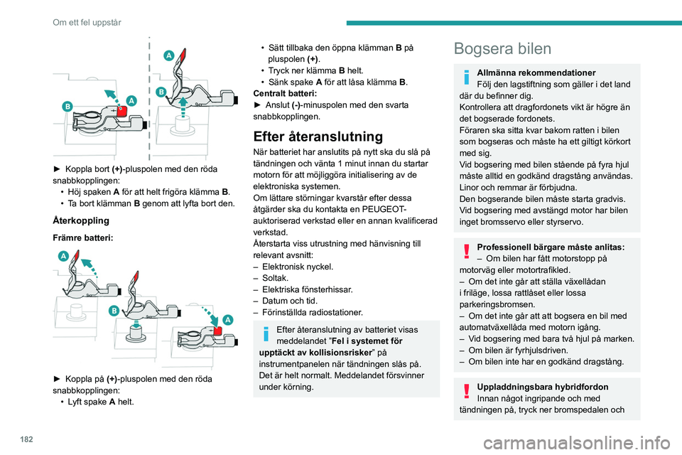PEUGEOT 408 2023  Bruksanvisningar (in Swedish) 182
Om ett fel uppstår
Bogseringsbegränsningar
Typ av bil
(motor/växellåda) Främre hjul på marken Bakre hjul på marken
Flatbädd4 hjul på marken med 
dragkrok
Förbränning/Automat
 
        
 PEUGEOT 408 2023  Bruksanvisningar (in Swedish) 182
Om ett fel uppstår
Bogseringsbegränsningar
Typ av bil
(motor/växellåda) Främre hjul på marken Bakre hjul på marken
Flatbädd4 hjul på marken med 
dragkrok
Förbränning/Automat