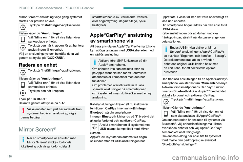 PEUGEOT 408 2023  Bruksanvisningar (in Swedish) 198
PEUGEOT i-Connect Advanced - PEUGEOT i-Connect
Mirror Screen®-anslutning varje gång systemet 
startas när profilen är vald.
Tryck på ”Inställningar ”-applikationen. 
I listan väljer du  PEUGEOT 408 2023  Bruksanvisningar (in Swedish) 198
PEUGEOT i-Connect Advanced - PEUGEOT i-Connect
Mirror Screen®-anslutning varje gång systemet 
startas när profilen är vald.
Tryck på ”Inställningar ”-applikationen. 
I listan väljer du