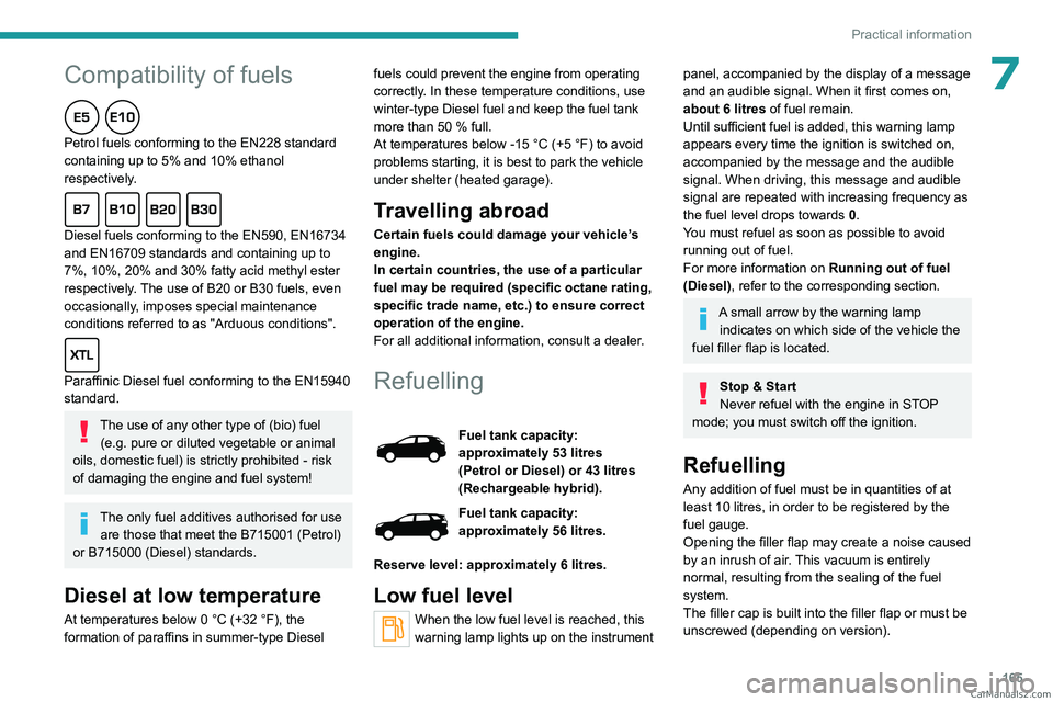 PEUGEOT 5008 2023  Owners Manual  
 
165
Practical information
 
Peugeot & TotalEnergies,
a partnership in performance !
For more than 25 years of partnership, TotalEnergies and Peugeot have 
pushed the limits of performance in sport
